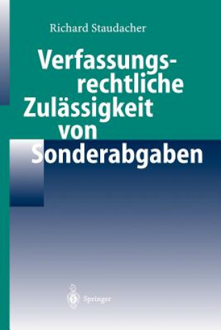 Kniha Verfassungsrechtliche Zulassigkeit Von Sonderabgaben Richard Staudacher
