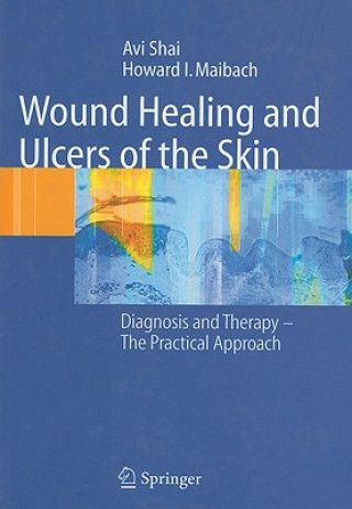 Książka Wound Healing and Ulcers of the Skin A. Shai