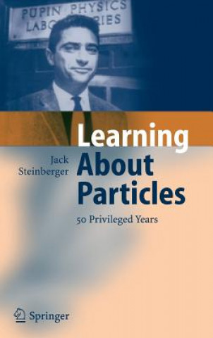 Book Learning About Particles - 50 Privileged Years J. Steinberger