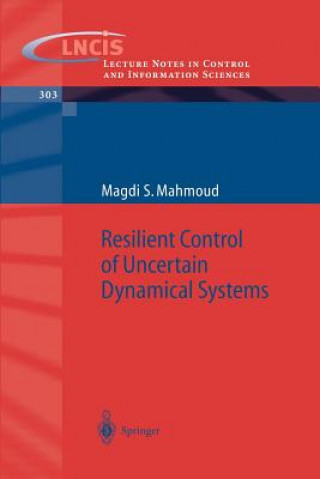Carte Resilient Control of Uncertain Dynamical Systems Magdi S. Mahmoud