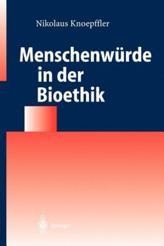 Könyv Menschenwurde in Der Bioethik Nikolaus Knoepffler