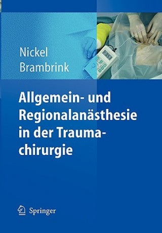 Книга Allgemein- Und Regionalanasthesie in Der Traumachirurgie Ursula Nickel