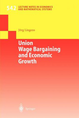 Kniha Union Wage Bargaining and Economic Growth J. Lingens