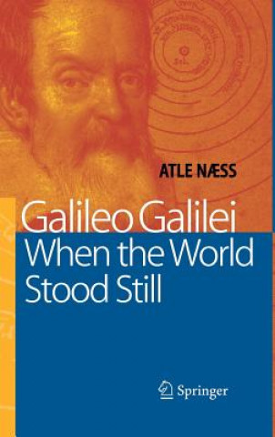Kniha Galileo Galilei - When the World Stood Still Atle Naess
