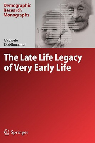 Kniha Late Life Legacy of Very Early Life G. Doblhammer