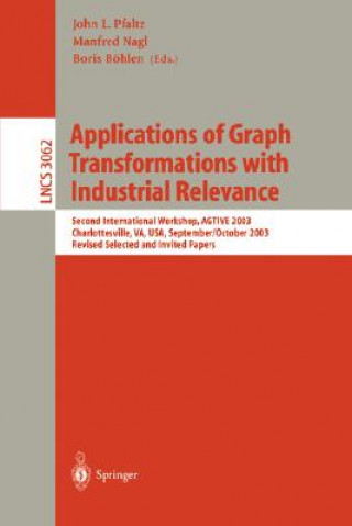 Könyv Applications of Graph Transformations with Industrial Relevance John L. Pfaltz