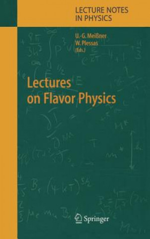 Kniha Lectures on Flavor Physics U.-G. Meißner