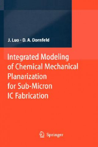 Könyv Integrated Modeling of Chemical Mechanical Planarization for Sub-Micron IC Fabrication Jianfeng Luo