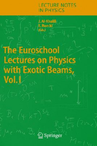 Livre Euroschool Lectures on Physics with Exotic Beams, Vol. I J. S. Al-Khalili