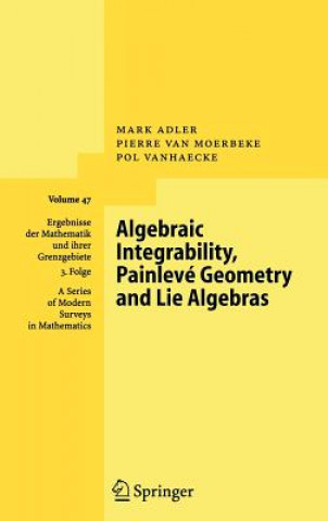 Libro Algebraic Integrability, Painlevé Geometry and Lie Algebras Mark Adler