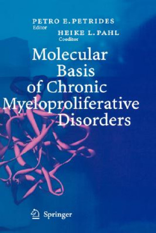 Kniha Molecular Basis of Chronic Myeloproliferative Disorders Petro E. Petrides