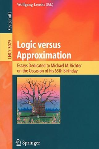 Könyv Logic versus Approximation Wolfgang Lenski