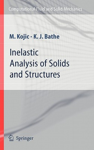 Könyv Inelastic Analysis of Solids and Structures M. Kojic