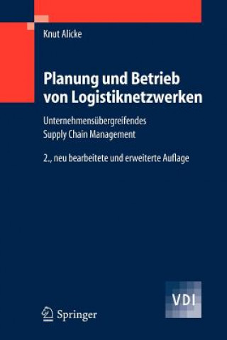 Kniha Planung Und Betrieb Von Logistiknetzwerken Knut Alicke