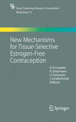 Könyv New Mechanisms for Tissue-Selective Estrogen-Free Contraception H. B. Croxatto