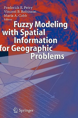 Kniha Fuzzy Modeling with Spatial Information for Geographic Problems F. E. Petry