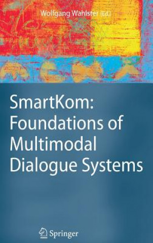 Kniha SmartKom: Foundations of Multimodal Dialogue Systems Wolfgang Wahlster