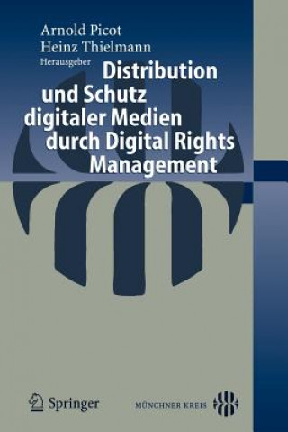 Kniha Distribution Und Schutz Digitaler Medien Durch Digital Rights Management A. Picot