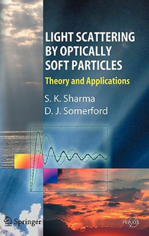 Könyv Light Scattering by Optically Soft Particles S. K. Sharma