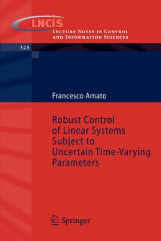 Kniha Robust Control of Linear Systems Subject to Uncertain Time-Varying Parameters Francesco Amato