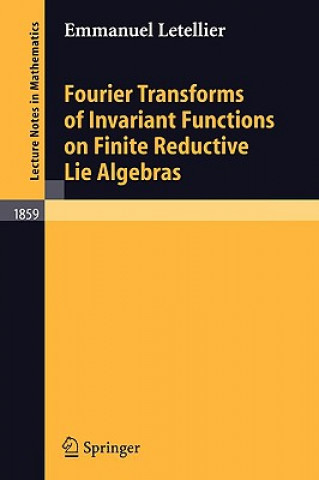 Könyv Fourier Transforms of Invariant Functions on Finite Reductive Lie Algebras E. Letellier