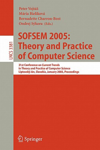 Carte SOFSEM 2005: Theory and Practice of Computer Science Mária Bieliková