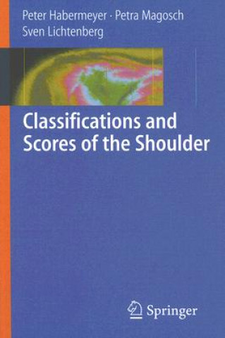 Kniha Classifications and Scores of the Shoulder Peter Habermeyer