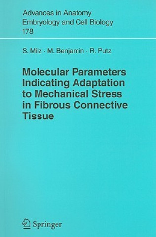 Könyv Molecular Parameters Indicating Adaptation to Mechanical Stress in Fibrous Connective Tissue S. Milz