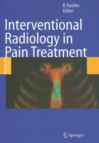 Kniha Interventional Radiology in Pain Treatment Bruno Kastler