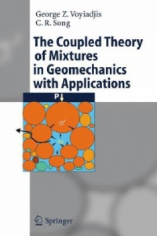 Kniha Coupled Theory of Mixtures in Geomechanics with Applications George Z. Voyiadjis