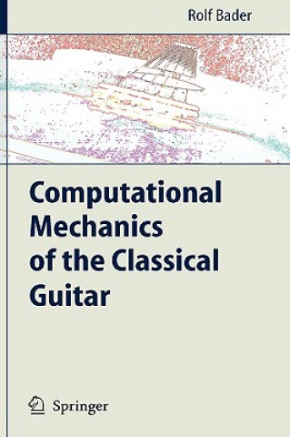 Könyv Computational Mechanics of the Classical Guitar Rolf Bader