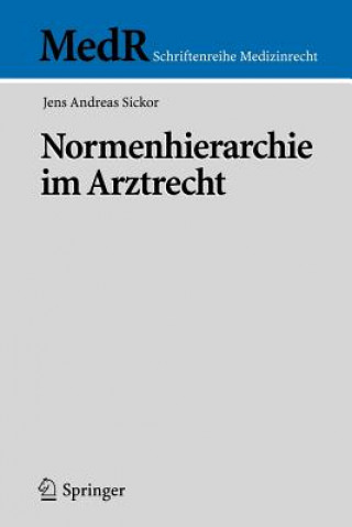 Könyv Normenhierarchie Im Arztrecht Jens A. Sickor