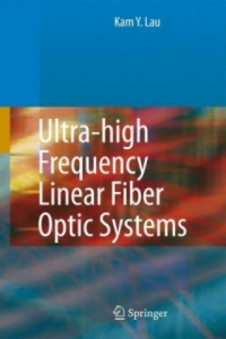 Kniha Ultra High Frequenzy Linear Fiber Optic Systems Kam Y. Lau