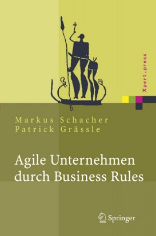 Könyv Agile Unternehmen Durch Business Rules Markus Schacher
