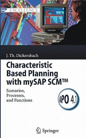 Kniha Characteristic Based Planning with mySAP SCM (TM) Jörg Th. Dickersbach