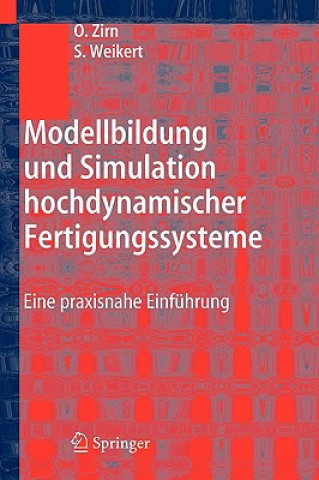 Book Modellbildung Und Simulation Hochdynamischer Fertigungssysteme Oliver Zirn