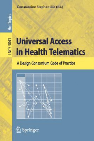 Könyv Universal Access in Health Telematics Constantine Stephanidis