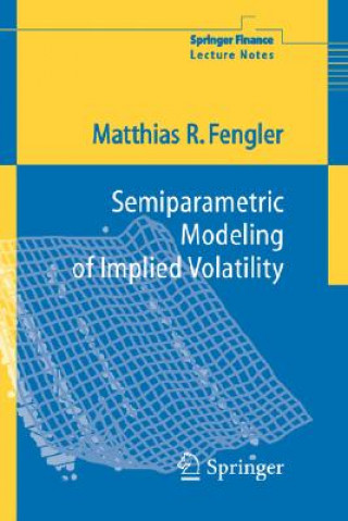 Kniha Semiparametric Modeling of Implied Volatility Matthias Fengler