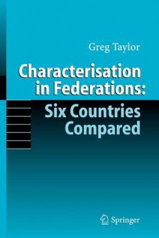 Könyv Characterisation in Federations: Six Countries Compared Greg Taylor