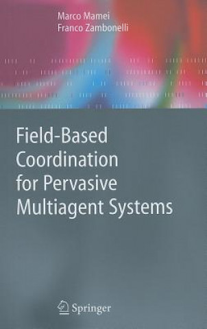 Książka Field-Based Coordination for Pervasive Multiagent Systems Marco Mamei