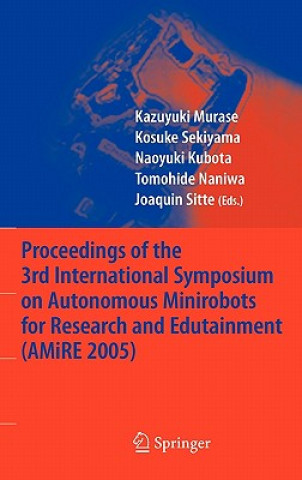 Book Proceedings of the 3rd International Symposium on Autonomous Minirobots for Research and Edutainment (AMiRE 2005) K. Murase