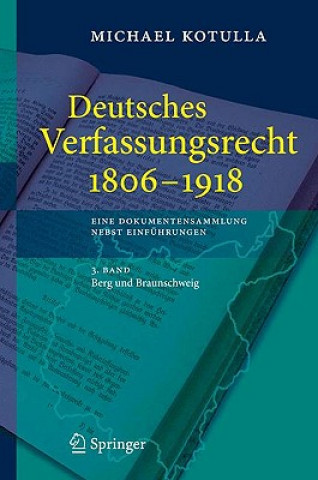 Kniha Deutsches Verfassungsrecht 1806 - 1918 eine Dokumentensammlung Nebst Einfuhrungen Michael Kotulla