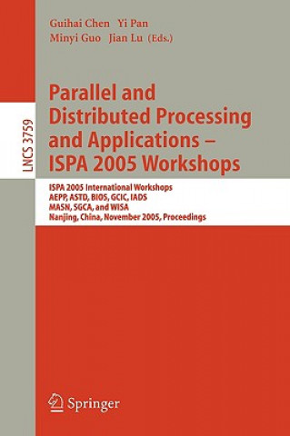 Könyv Parallel and Distributed Processing and Applications - ISPA 2005 Workshops Guihai Chen
