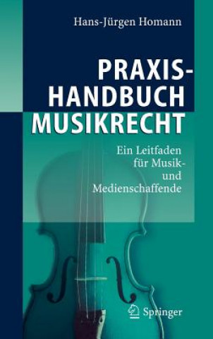 Kniha Praxishandbuch Musikrecht Hans-Jürgen Homann