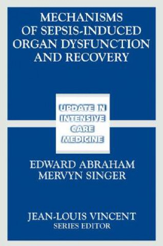 Carte Mechanisms of Sepsis-Induced Organ Dysfunction and Recovery Edward Abraham