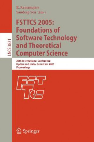 Kniha FSTTCS 2005: Foundations of Software Technology and Theoretical Computer Science R. Ramanujam