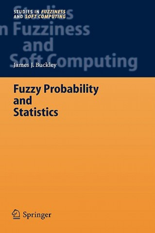 Kniha Fuzzy Probability and Statistics James J. Buckley