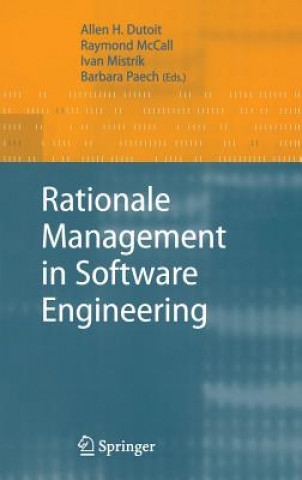 Kniha Rationale Management in Software Engineering Allen H. Dutoit