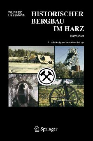 Kniha Historischer Bergbau im Harz Wilfried Ließmann