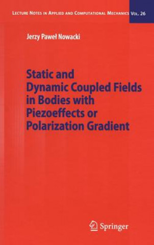 Carte Static and Dynamic Coupled Fields in Bodies with Piezoeffects or Polarization Gradient Jerzy Nowacki
